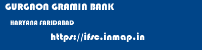 GURGAON GRAMIN BANK  HARYANA FARIDABAD    ifsc code